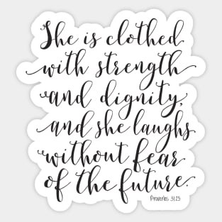 Proverbs 31:25 - She is clothed with strength and dignity Sticker